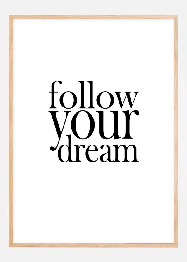 Follow your dream Plakát