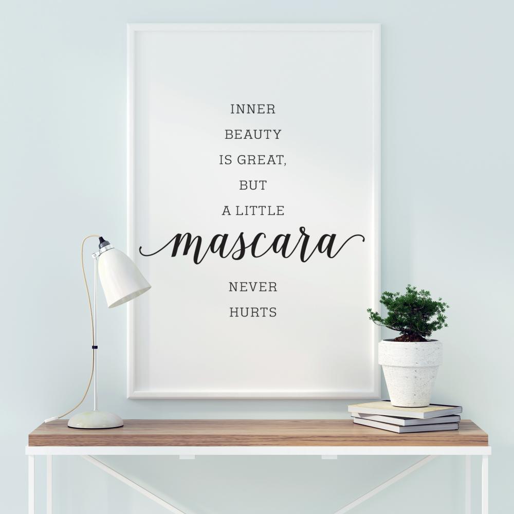 Inner beauty is great, but a little mascara never hurts Plakát