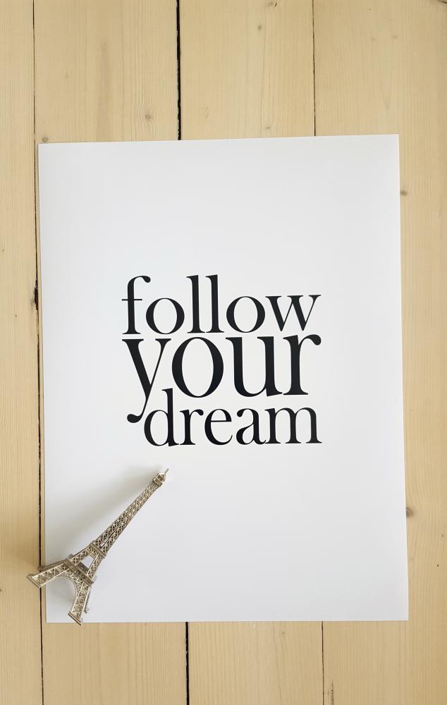 Follow your dream Plakát