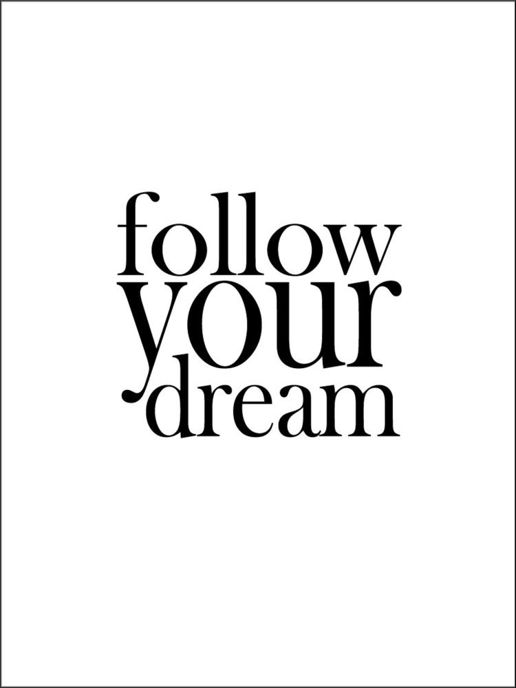 Follow your dream Plakát