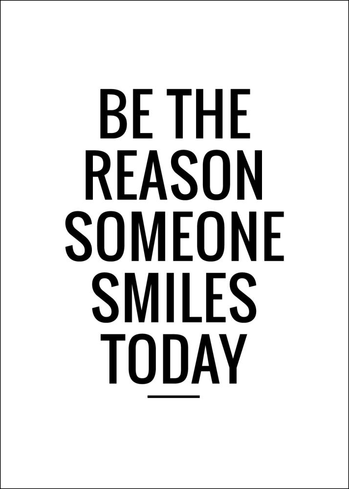 Be the reason someone smiles today Plakát