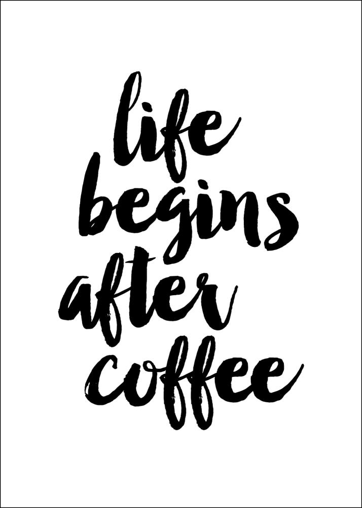 Life begins after coffee Plakát