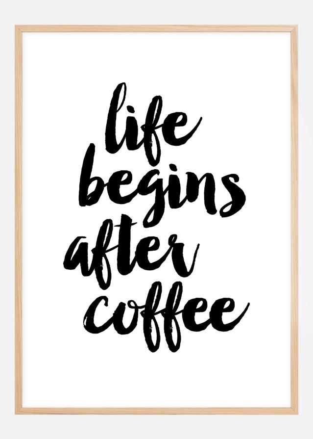 Life begins after coffee Plakát