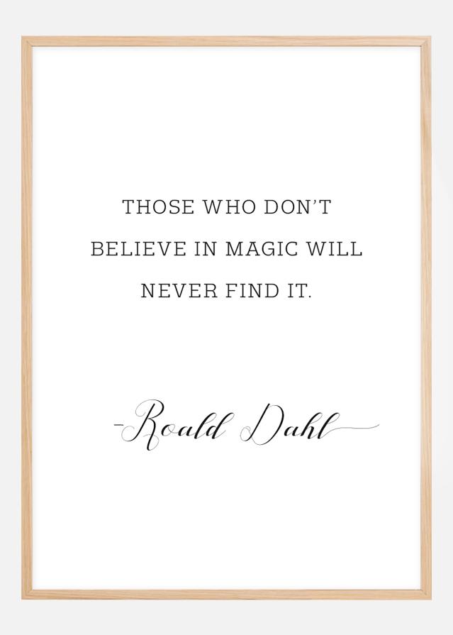 Those who don't believe in magic will never find it Plakát