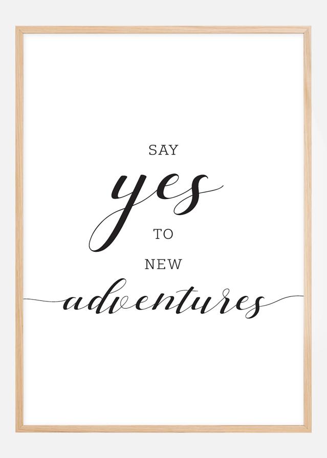 Say yes to new adventures Plakát