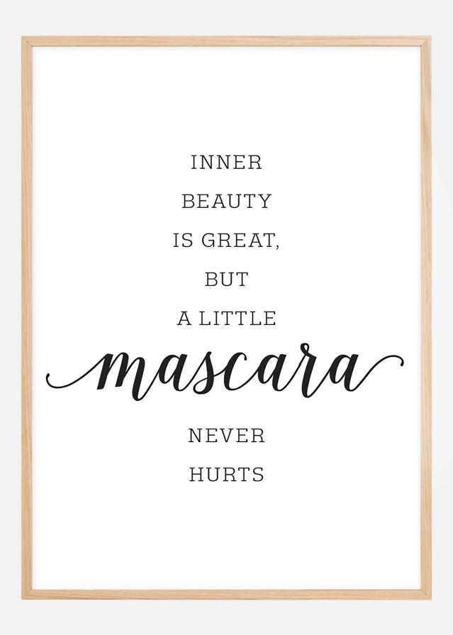 Inner beauty is great, but a little mascara never hurts Plakát