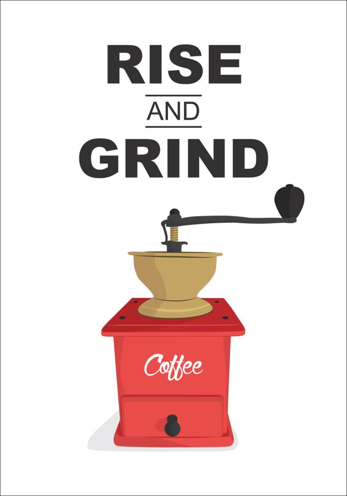 Rise and Grind, Coffee Plakát