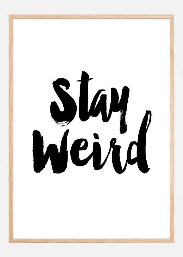 Stay Weird Plakát